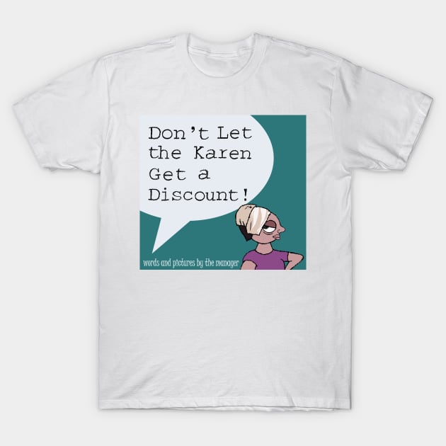 Don't Let the Karen Get a Discount! T-Shirt by TGprophetdesigns